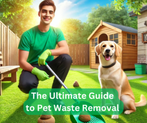 The Ultimate Guide to Pet Waste Removal – Why Professional Pooper Scooper Services Matter for a Clean and Healthy Yard